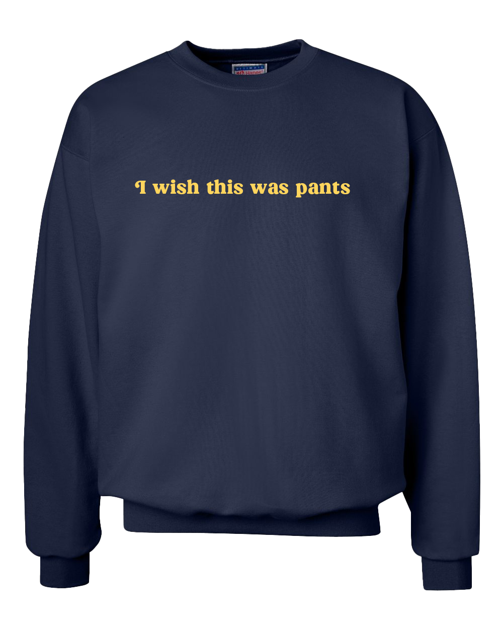 I Wish This Was Pants Crewneck