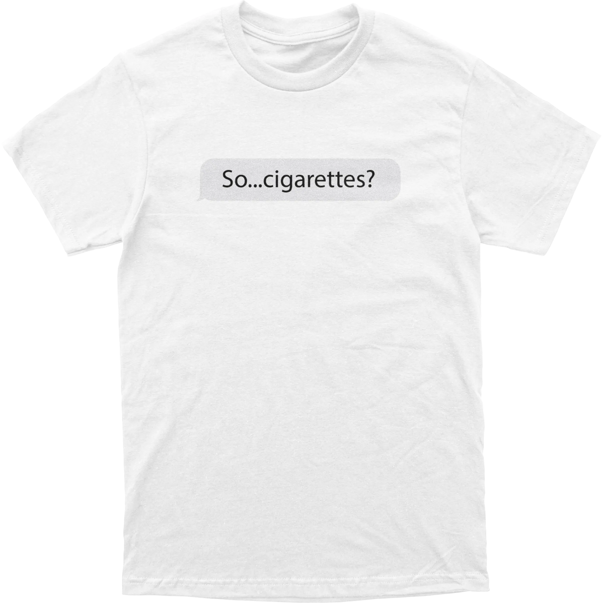 So..cigarettes Tee
