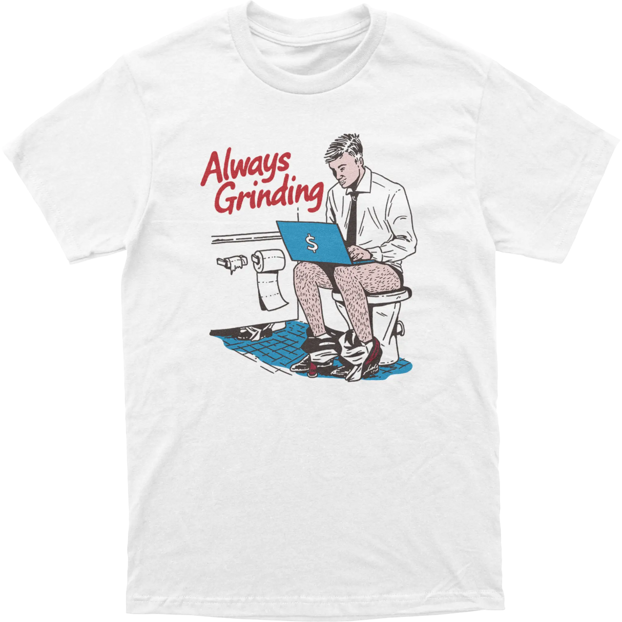 Always Grinding Bathroom Tee