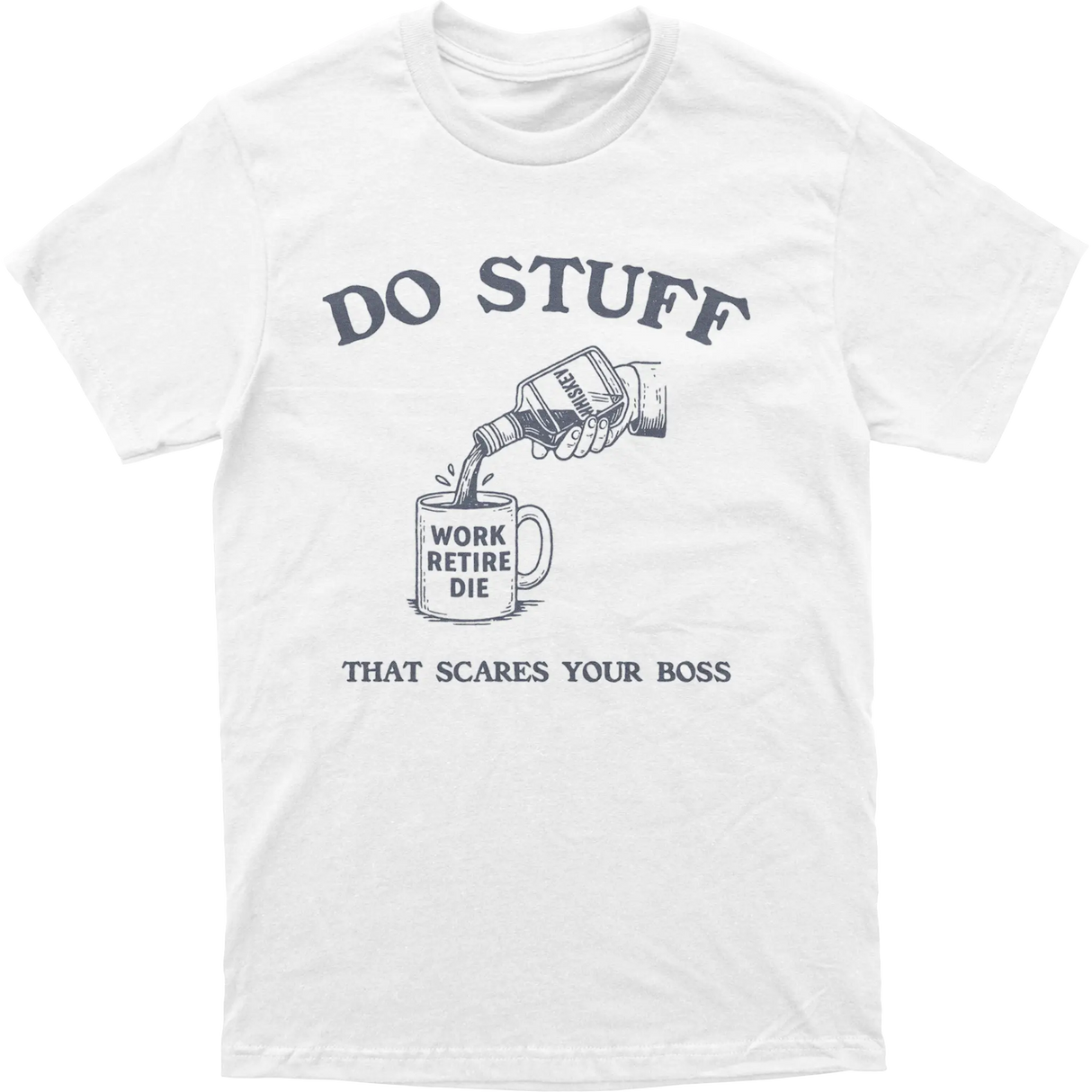Do Stuff That Scares Your Boss Tee