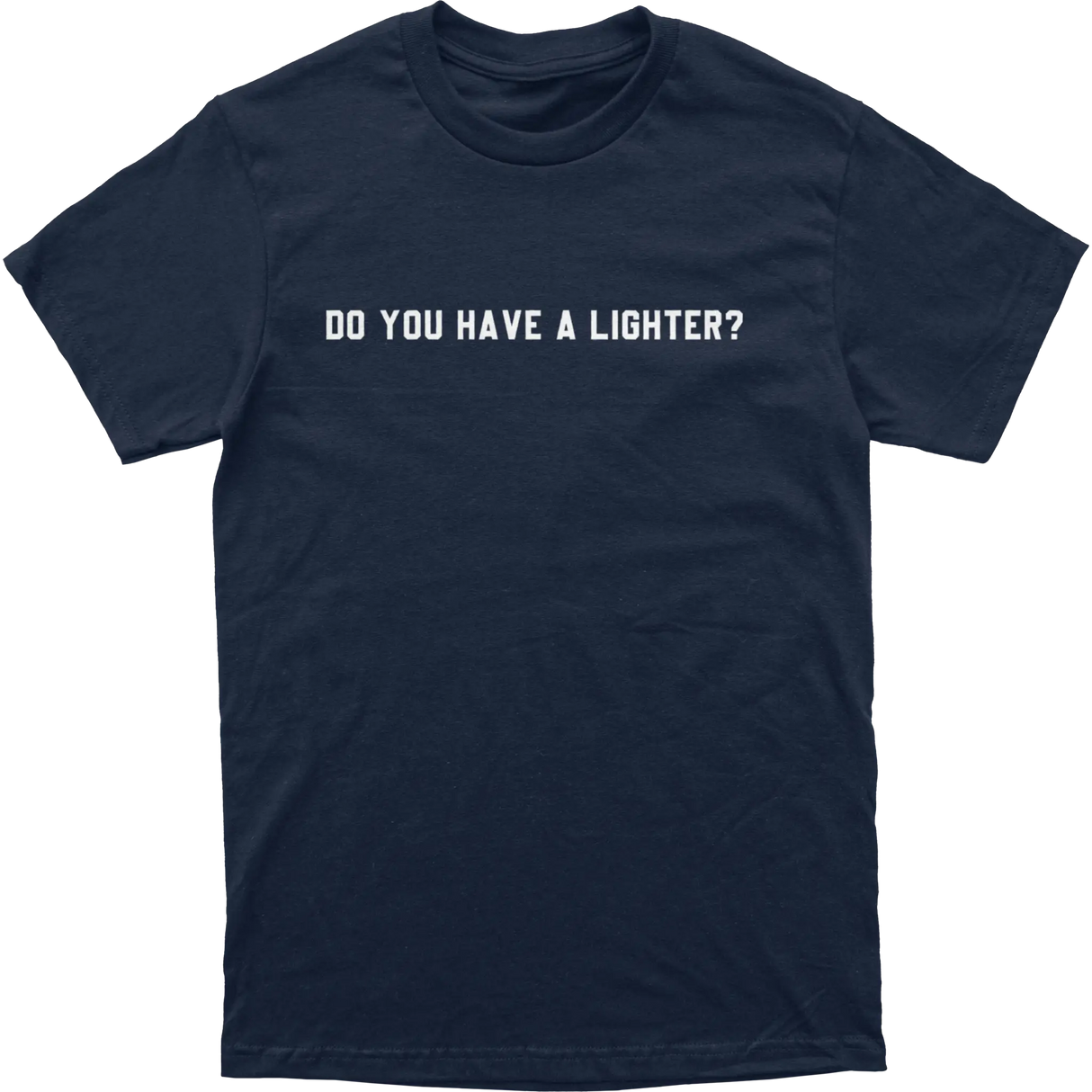 Do You Have A Lighter Tee