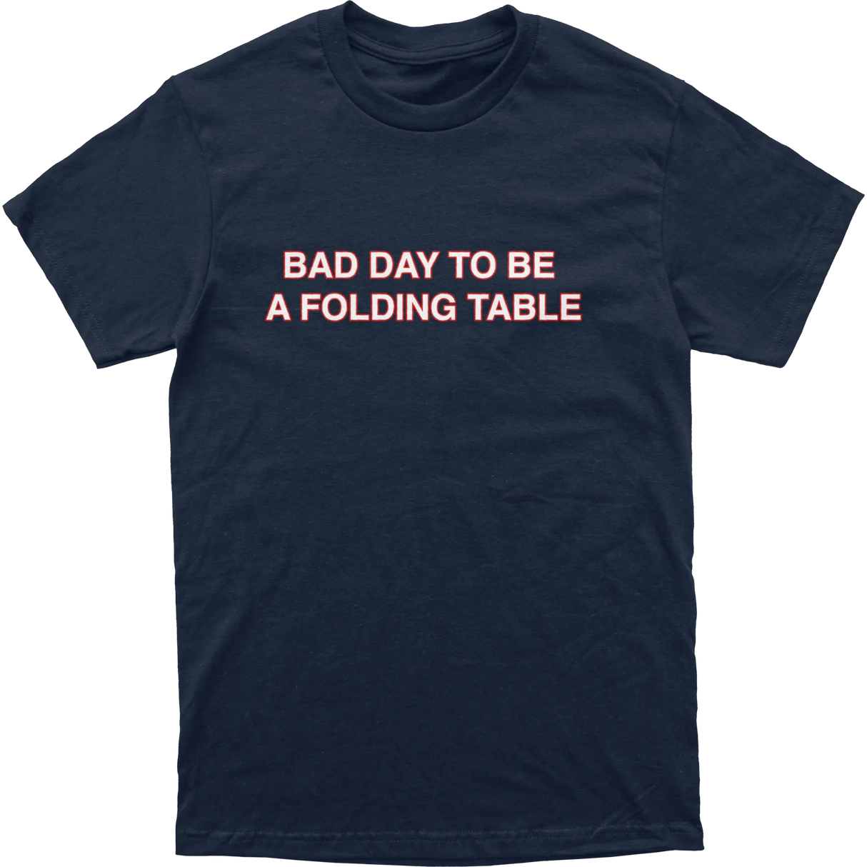 Bad Day To Be A Folding Table Tee