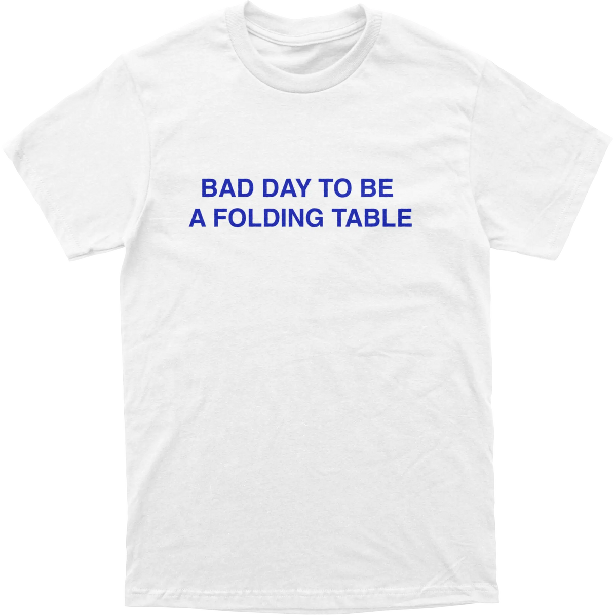 Bad Day To Be A Folding Table Tee