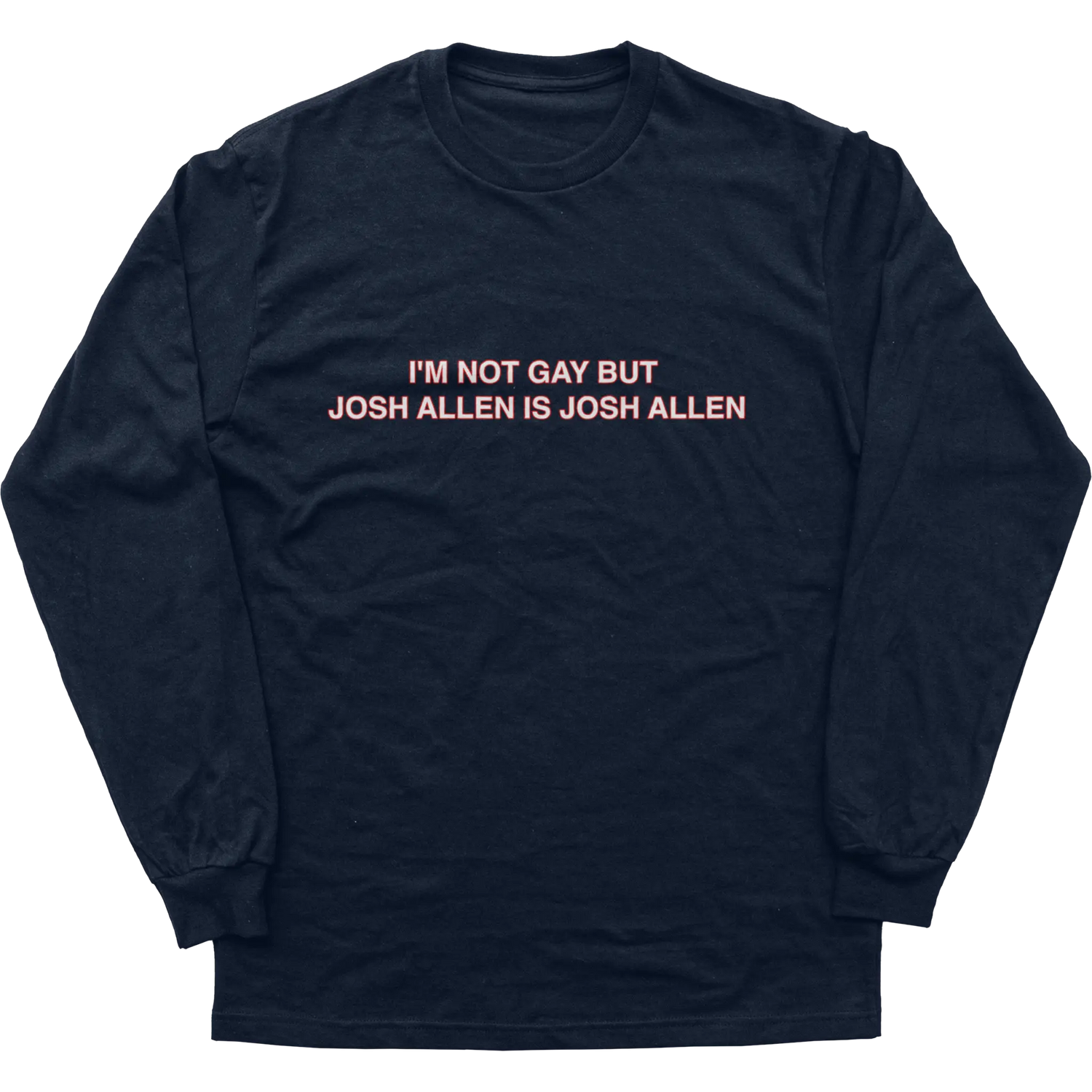 I’m Not Gay But Josh Allen Is Josh Allen Longsleeve