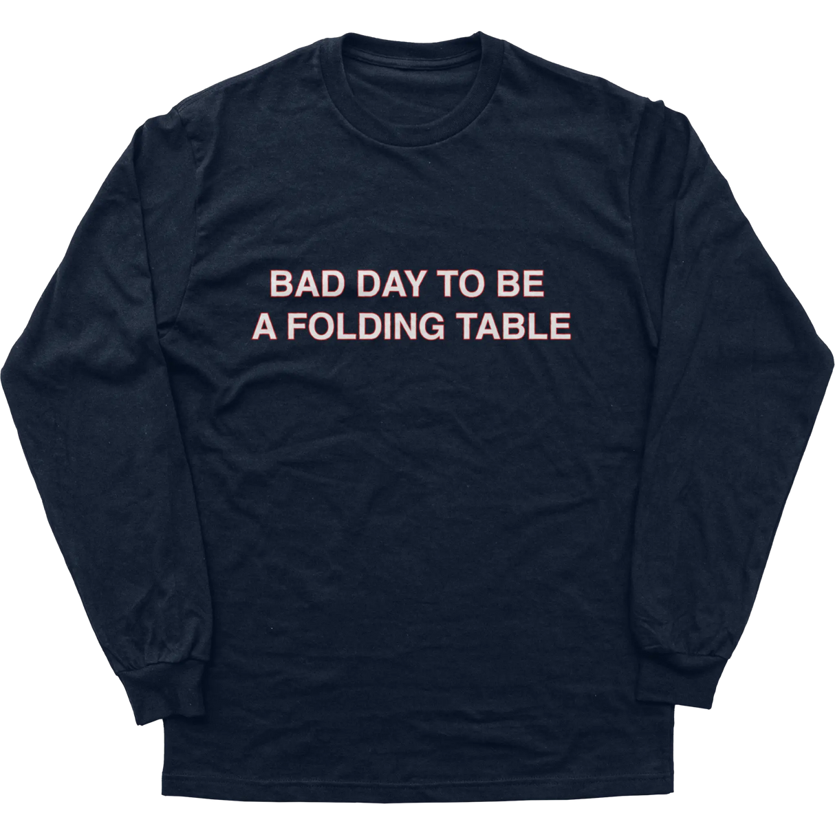 Bad Day To Be A Folding Table Longsleeve
