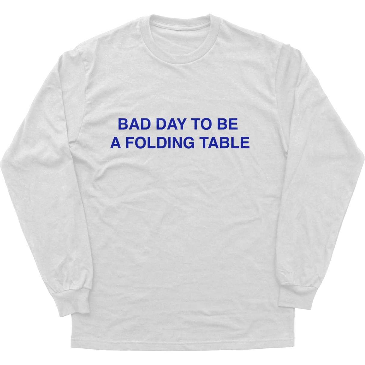 Bad Day To Be A Folding Table Longsleeve