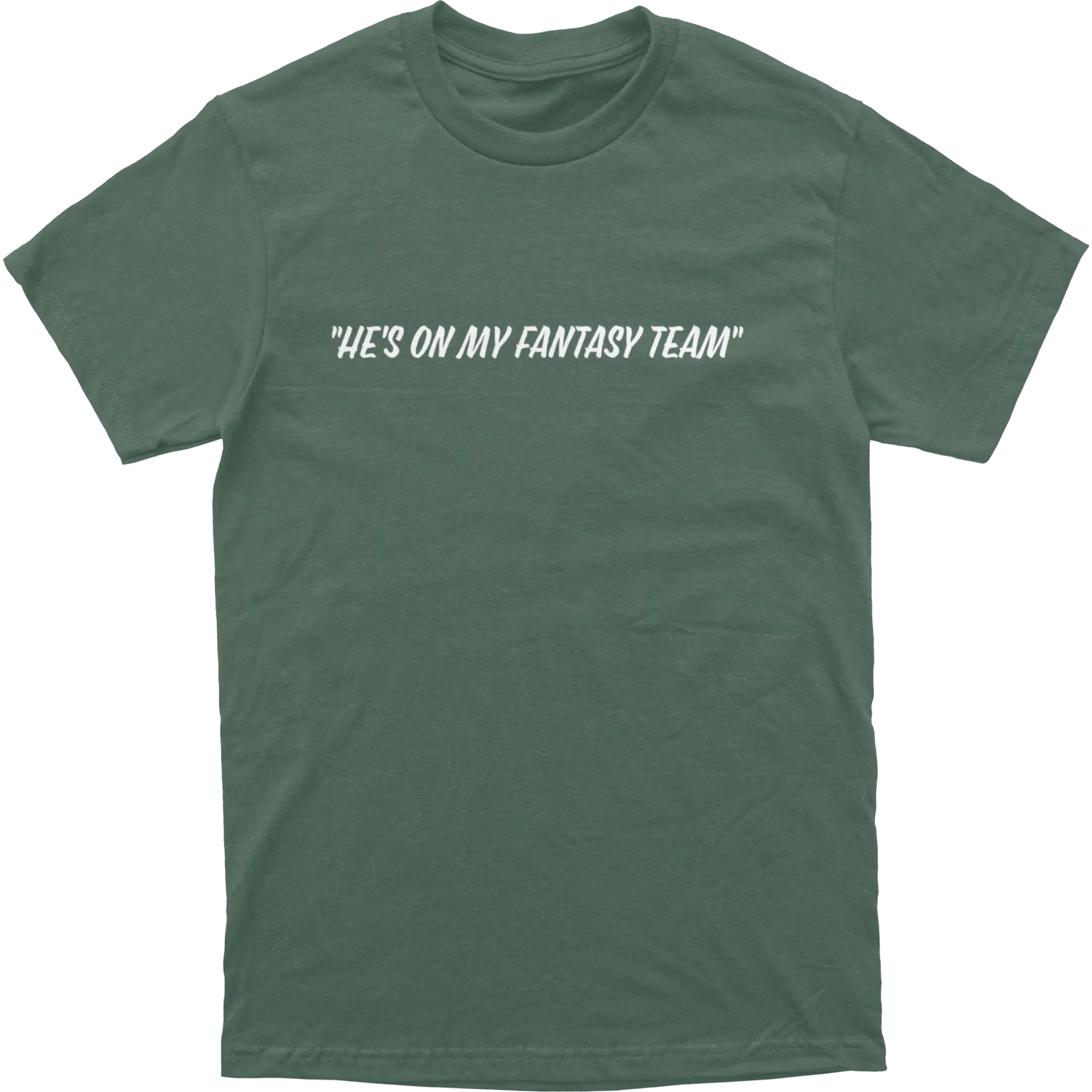 He’s On My Fantasy Team Tee