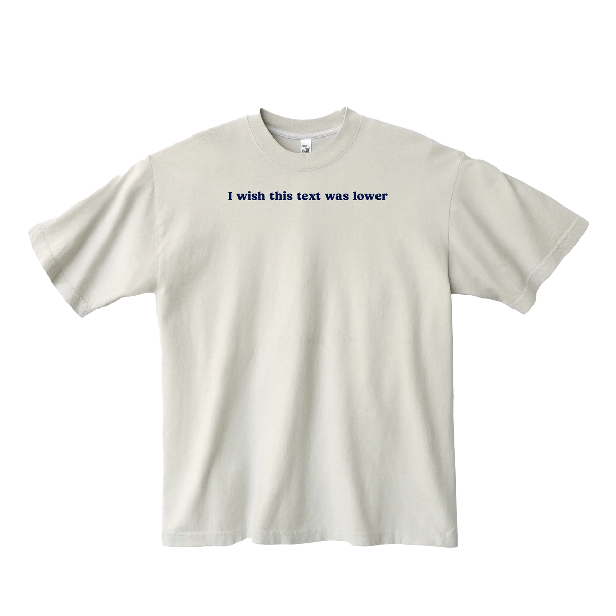 i wish this text was lower tee