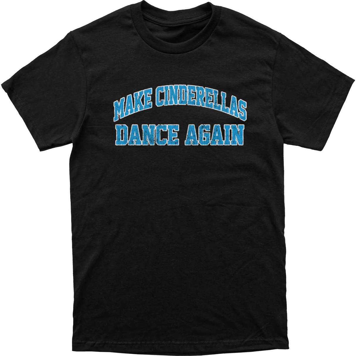 Make Cinderella Dance Again Blue Text Tee