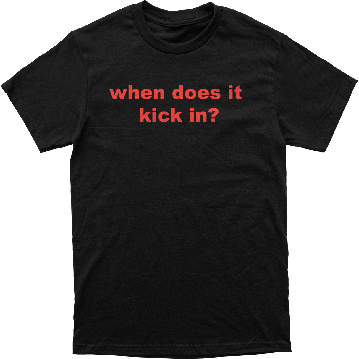 When Does It Kick In Tee