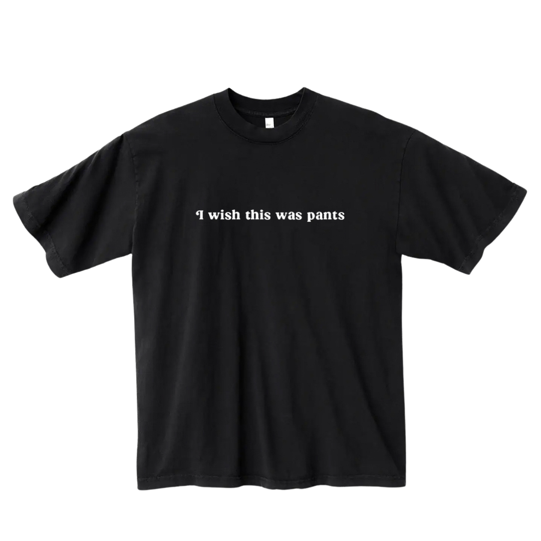 I Wish This Was Pants Black Tee