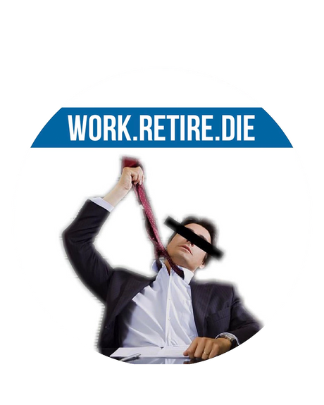 Work Retire Die