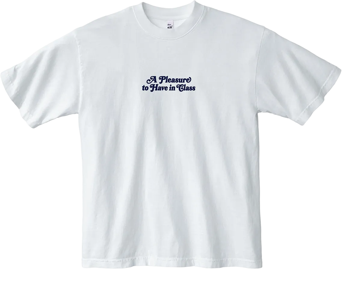 A Pleasure to Have in Class Tee