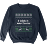 I Wish It Was Easter Tacky Sweater