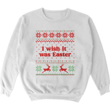 I Wish It Was Easter Tacky Sweater