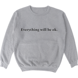 Everything Will Be Ok Crewneck