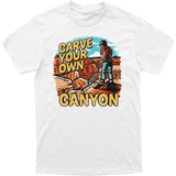 Carve Your Own Canyon Tee