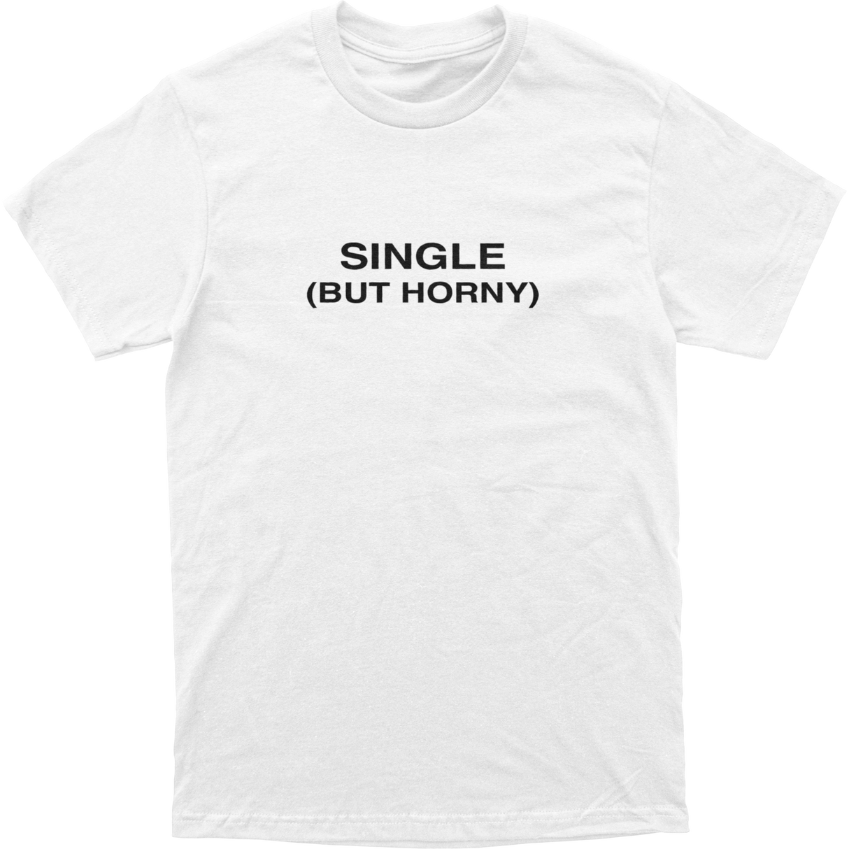 Single But Horny Tee