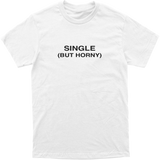 Single But Horny Tee