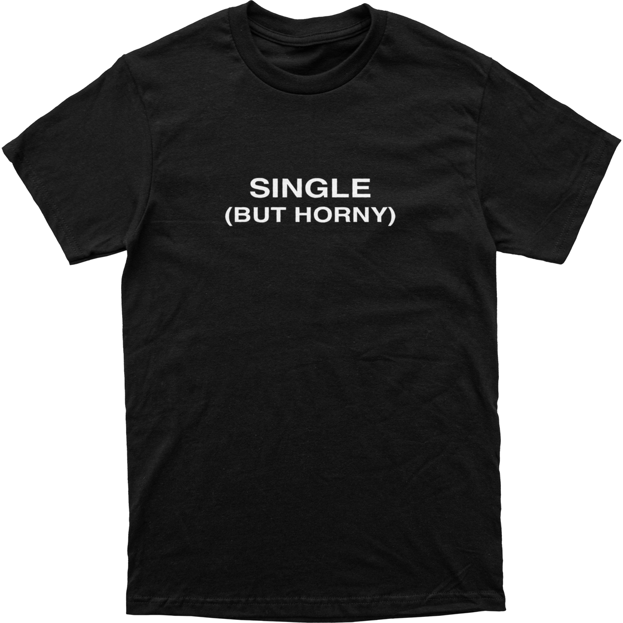 Single But Horny Tee