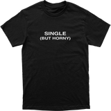 Single But Horny Tee