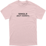 Single But Horny Tee