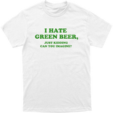 I Hate Green Beer Tee