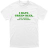 I Hate Green Beer Tee