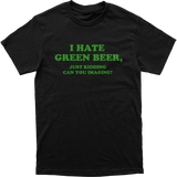 I Hate Green Beer Tee