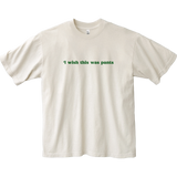 I Wish This Was Pants Tee