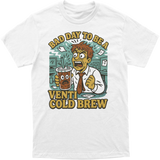 Bad Day to be a Cold Brew Tee