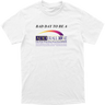 Bad Day to be an XR Tee
