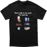 Don't Talk To Me Tee