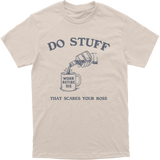 Do Stuff That Scares Your Boss Tee