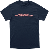 I’m Not Gay But Josh Allen Is Josh Allen Tee