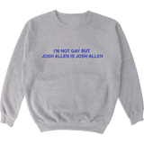 I’m Not Gay But Josh Allen Is Josh Allen Crew
