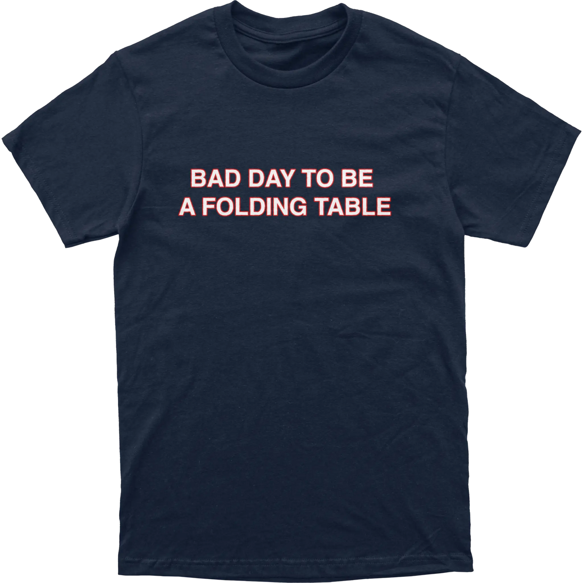 Bad Day To Be A Folding Table Tee
