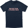 Bad Day To Be A Folding Table Tee