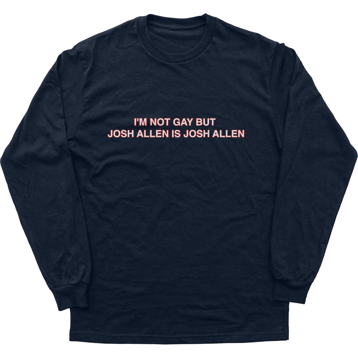 I’m Not Gay But Josh Allen Is Josh Allen Longsleeve