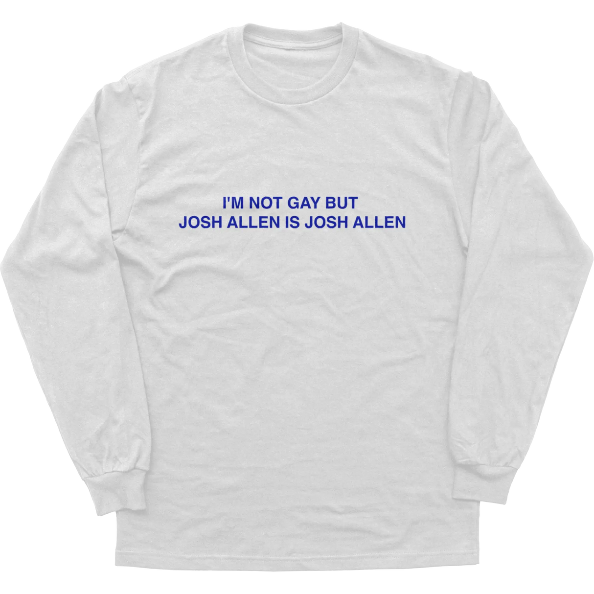 I’m Not Gay But Josh Allen Is Josh Allen Longsleeve