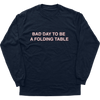 Bad Day To Be A Folding Table Longsleeve