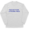 Bad Day To Be A Folding Table Longsleeve