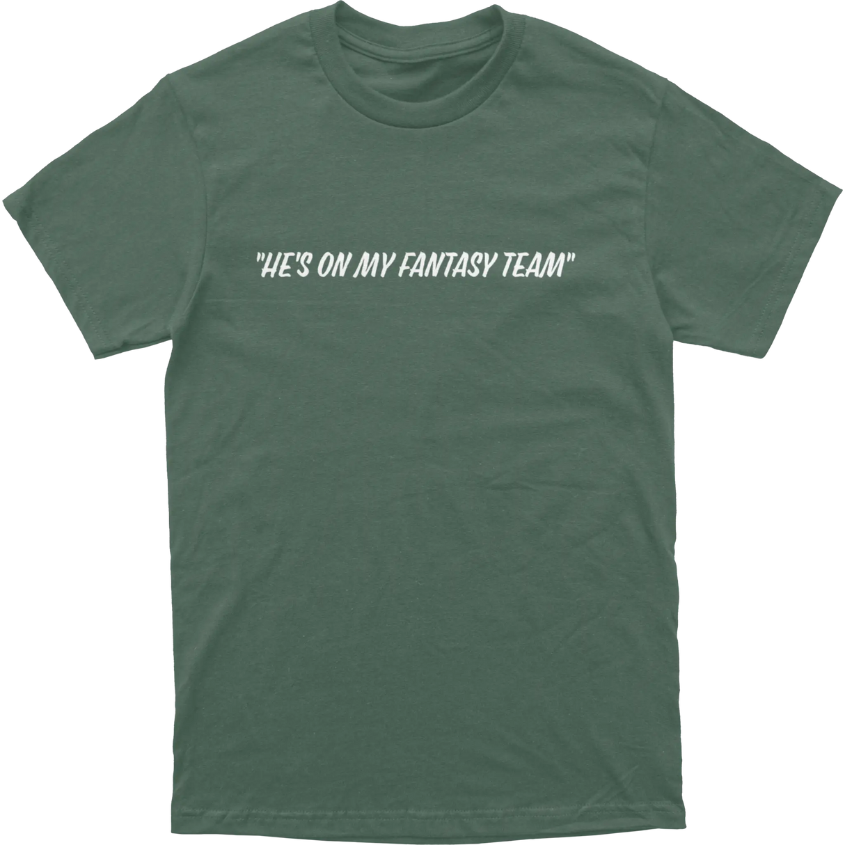 He’s On My Fantasy Team Tee