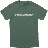 He’s On My Fantasy Team Tee