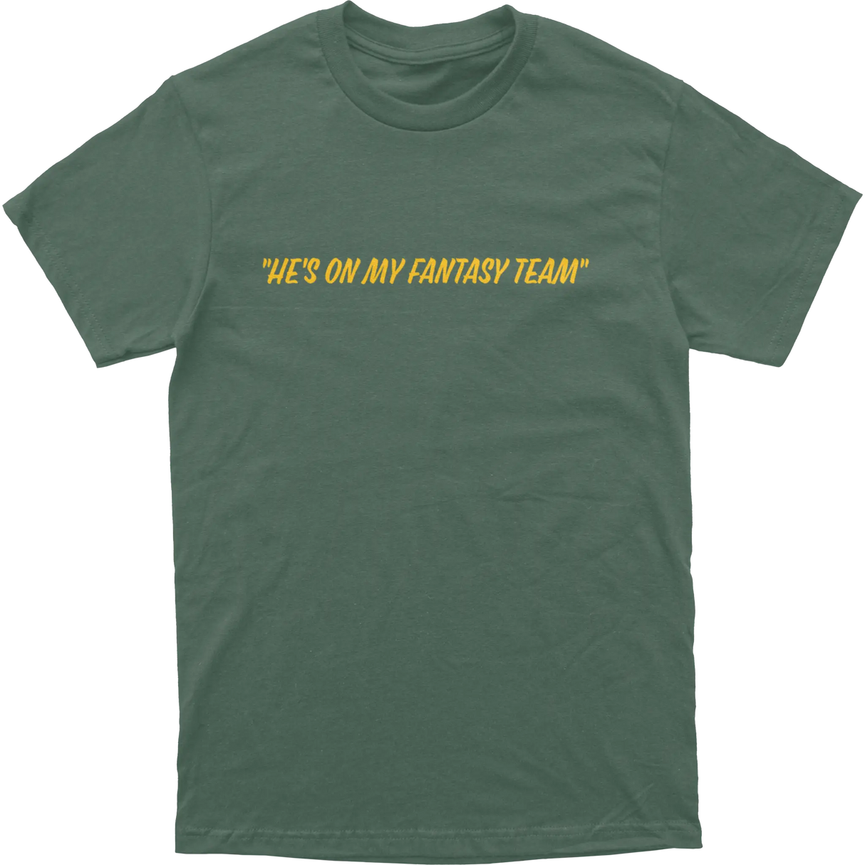 He’s On My Fantasy Team Tee