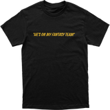 He’s On My Fantasy Team Tee