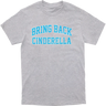 Bring Back Cinderella Tee