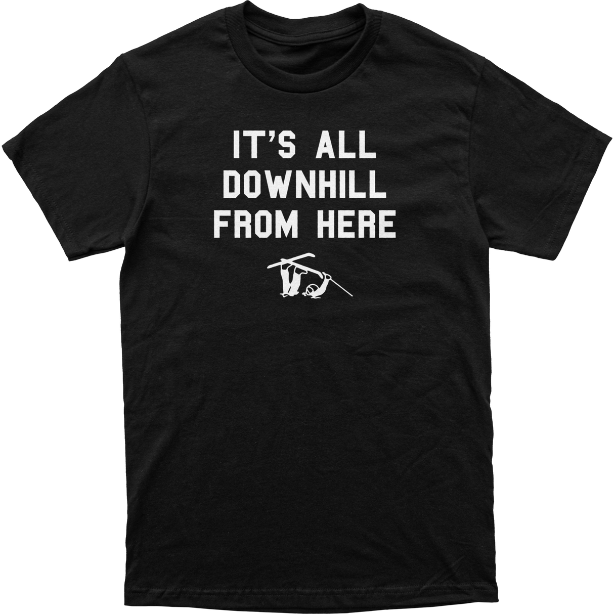 It's All Downhill From Here Tee