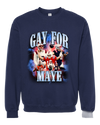 Gay for Maye Crewneck