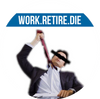 Work. Retire. Die.